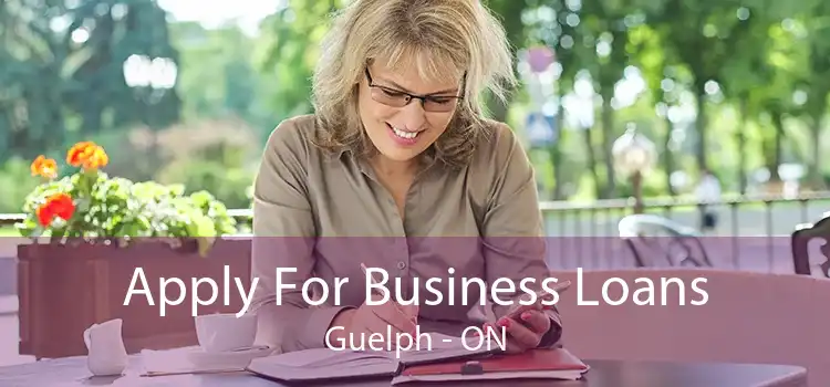 Apply For Business Loans Guelph - ON